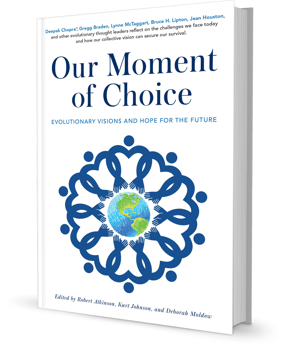 Our Moment of Choice: Evolutionary Visions and Hope for the Future